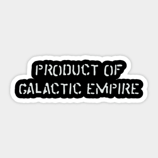 Product of Galactic Empire - Wht Sticker